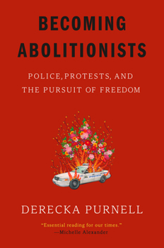 Paperback Becoming Abolitionists: Police, Protests, and the Pursuit of Freedom Book