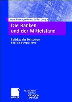 Hardcover Die Banken Und Der Mittelstand: Beiträge Des Duisburger Banken-Symposiums [German] Book