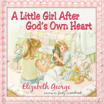A Little Girl After God's Own Heart: Learning God's Ways in My Early Days