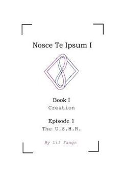 Paperback Nosce Te Ipsum I, Book I, Episode 1: The U.S.H.R. Book