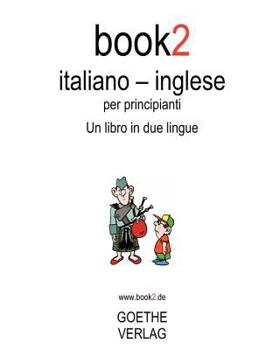 Paperback Book2 Italiano - Inglese Per Principianti: Un Libro In 2 Lingue (Italian Edition) [Italian] Book