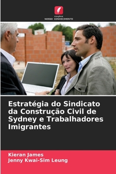 Paperback Estratégia do Sindicato da Construção Civil de Sydney e Trabalhadores Imigrantes [Portuguese] Book