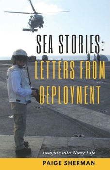 Paperback Sea Stories: Letters from Deployment: Insights into Navy Life Book