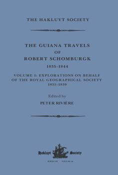 Paperback The Guiana Travels of Robert Schomburgk / 1835-1844 / Volume I / Explorations on Behalf of the Royal Geographical Society, 1835-183 Book
