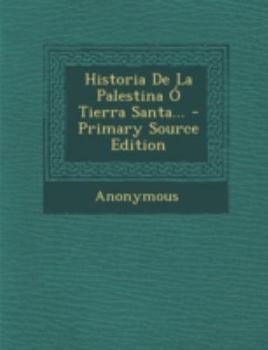 Paperback Historia de La Palestina O Tierra Santa... - Primary Source Edition [Spanish] Book