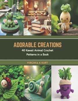 Paperback Adorable Creations: 40 Kawaii Animal Crochet Patterns in a Book