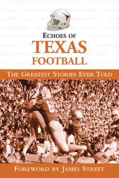 Hardcover Echoes of Texas Football: The Greatest Stories Ever Told Book