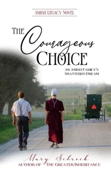 Paperback The Courageous Choice: An Amish Family's Shattered Dream Book
