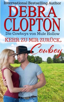 Komm zu mir zurück, Cowboy (Die Cowboys von Mule Hollow Serie)