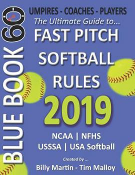 Paperback 2019 Bluebook 60 - The Ultimate Guide to Fastpitch Softball Rules: Featuring Ncaa, Nfhs, Usssa and USA Softball Rule Sets Book