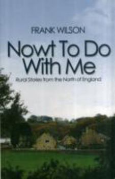 Paperback Nowt Do with Me: Rural Stories from the North of England Book