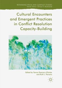 Paperback Cultural Encounters and Emergent Practices in Conflict Resolution Capacity-Building Book