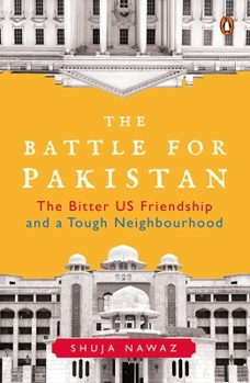 Hardcover The Battle for Pakistan: The Bitter Us Friendship and a Tough Neighbourhood Book