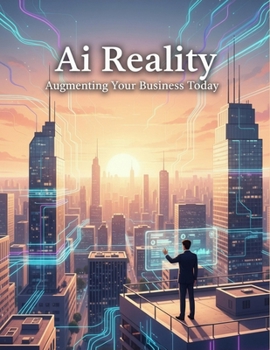 Paperback Ai Reality: Augmenting Your Business Today Book