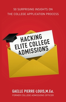 Paperback Hacking Elite College Admissions: 50 Surprising Insights on the College Application Process Book