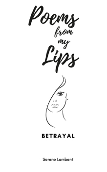 Paperback Poems From My Lips: Betrayal Book