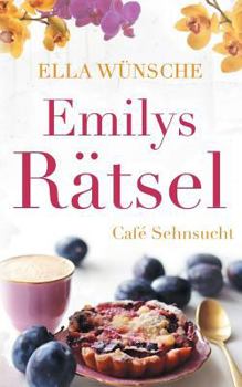 Emilys Rätsel - Book #2 of the Café Sehnsucht