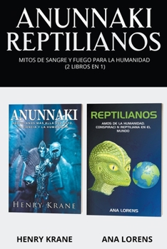 Anunnaki Reptilianos: Mitos de Sangre y Fuego Para la Humanidad