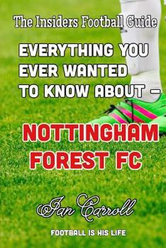 Paperback Everything You Ever Wanted to Know About - Nottingham Forest FC Book