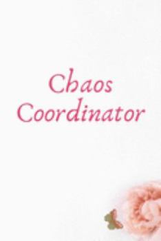 Paperback Chaos Coordinator: Blank Lined Notebook: Funny Birthday Present For Males And Females Book