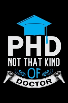 PHD Not that kind of Doctor: Doctor's Travel Journal | Travel Journal for Doctor's  | Trip Planner and Travel Journal 6 x 9 inch 100 pages | Itinerary ... Notebook To Write In Memories Keepsake
