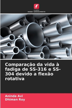 Paperback Comparação da vida à fadiga de SS-316 e SS-304 devido a flexão rotativa [Portuguese] Book