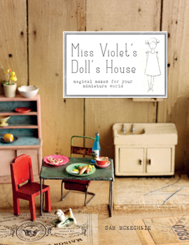 Hardcover Miss Violet's Doll's House: Magical Makes for Your Miniature World Book