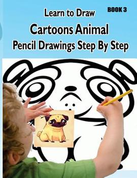 Paperback Learn to Draw Cartoons: Pencil Drawings Step By Step Book 3: Pencil Drawing Ideas for Absolute Beginners Book