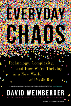 Hardcover Everyday Chaos: Technology, Complexity, and How We're Thriving in a New World of Possibility Book