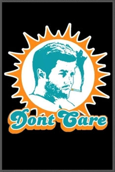 Don’t Care: Notebook Journal for Kids & men , women…. with more than 100 lined page - Composition Size (6*9)