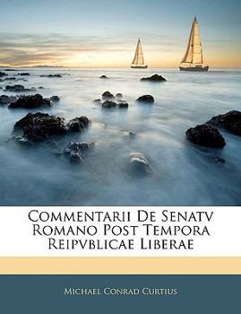 Paperback Commentarii De Senatv Romano Post Tempora Reipvblicae Liberae [Italian] [Large Print] Book