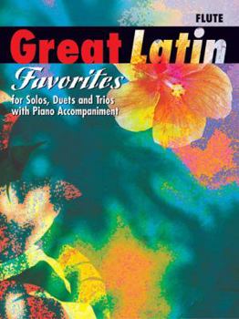 Paperback Great Latin Favorites (Solos, Duets, and Trios with Piano Accompaniment): Flute Book
