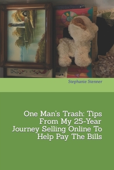 Paperback One Man's Trash: Tips From My 25-Year Journey Selling Online To Help Pay The Bills Book