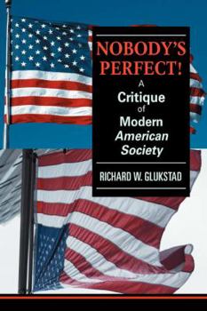 Nobody's Perfect!: A Critique of Modern American Society