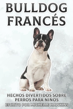 Paperback Bulldog Francés: Hechos divertidos sobre perros para niños #1 [Spanish] Book