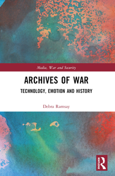 Paperback Archives of War: Technology, Emotion and History Book