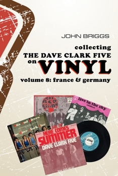 Paperback Collecting the Dave Clark Five on Vinyl : Volume 8 France and Germany Book