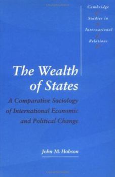 Paperback The Wealth of States: A Comparative Sociology of International Economic and Political Change Book