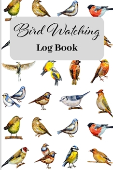 Paperback Bird Watching Log Book: Track & Record of Bird Sightings I Birders Journal I Table of Contents I Space for Sketch and Photos Book