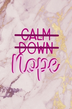 Calm Down Nope: All Purpose 6x9 Blank Lined Notebook Journal Way Better Than A Card Trendy Unique Gift Pink Marble Fight Like A Girl