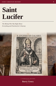 Paperback Saint Lucifer: The Bishop Who Was Right About Everything and Punished for It Anyway Book