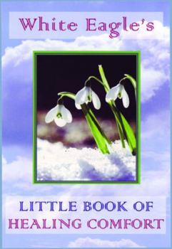 Hardcover White Eagle's Little Book of Healing Comfort Book