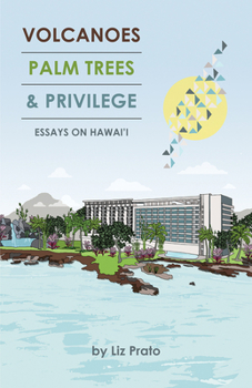 Paperback Volcanoes, Palm Trees, and Privilege: Essays on Hawai'i Book