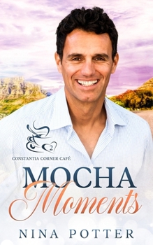 Paperback Mocha Moments: A Small Town Second Chance Over 40 Romance Book