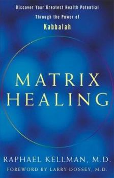 Paperback Matrix Healing : Discover Your Greatest Health Potential Through the Power of the Kabbalah Book