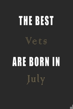 Paperback The best Vets are born in July journal: Lined Vets Diary Notebook, Journal or Planner and Vets Gift, Thank You Gift for Vets or Gift Idea for Retireme Book