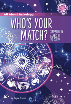 Who's Your Match?: Compatibility Secrets of the Zodiac