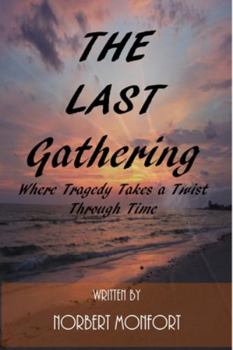 Paperback The Last Gathering: Where Tragedy Takes a Twist Through Time Book