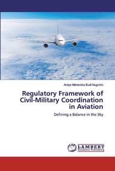 Paperback Regulatory Framework of Civil-Military Coordination in Aviation Book