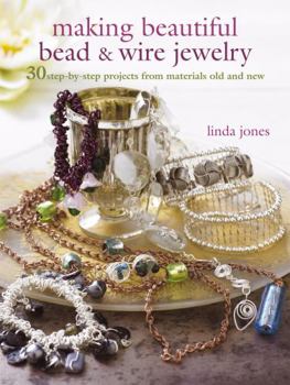 Paperback Making Beautiful Bead & Wire Jewelry: 30 Step-By-Step Projects from Materials Old and New Book